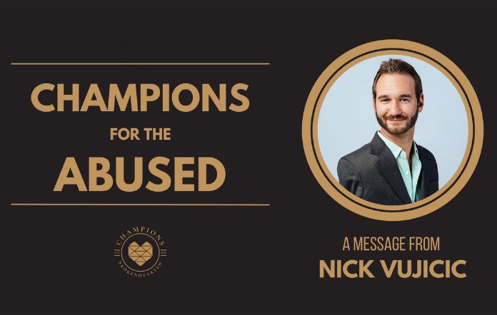Champions for the abused: a message from nick vujicic