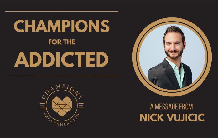 Champions for the addicted: a message from nick vujicic
