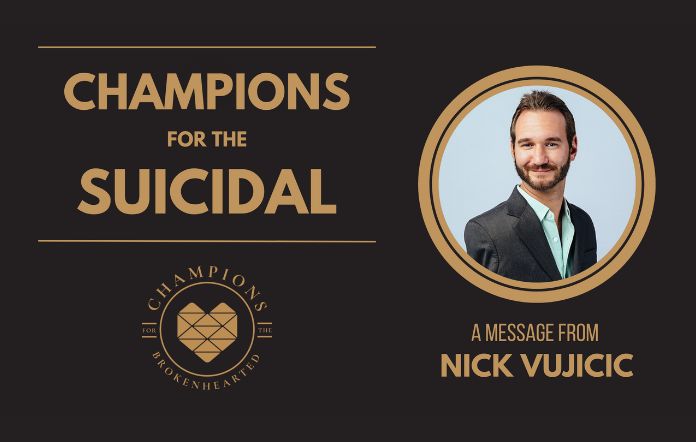 Champions for the suicidal: a message from nick vujicic